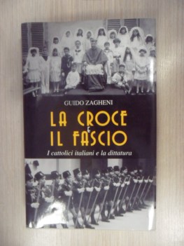 Croce e il Fascio. Cattolici italiani e la dittatura