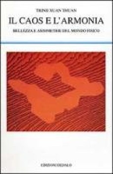 caos e l\'armonia bellezza e asimmetrie del mondo fisico