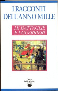 battaglie e i guerrieri. i racconti dell\'anno mille