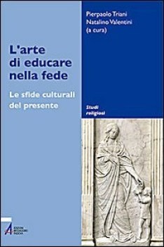 arte di educare nella fede le sfide culturali del presente