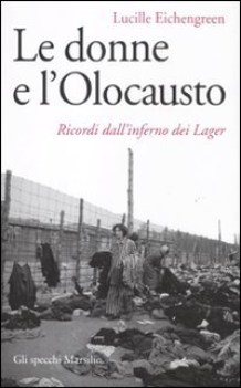 donne e olocausto ricordi dall\'inferno dei lager