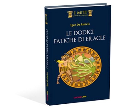 dodici fatiche di eracle ediz illustrata