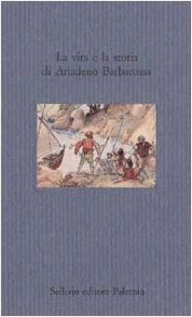 vita e la storia di ariadeno barbarossa