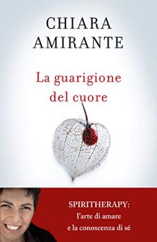 guarigione del cuore spiritherapy larte di amare e la conoscenza