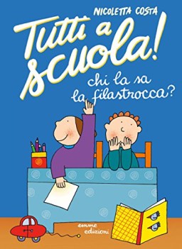 chi la sa la filastrocca tutti a scuola ediz a colori