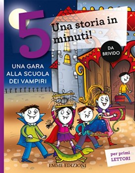 gara alla scuola dei vampiri una storia in 5 minuti ediz a colo