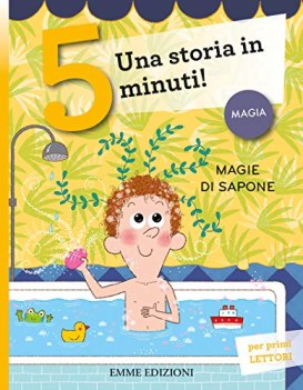 magie di sapone una storia in 5 minuti ediz a colori