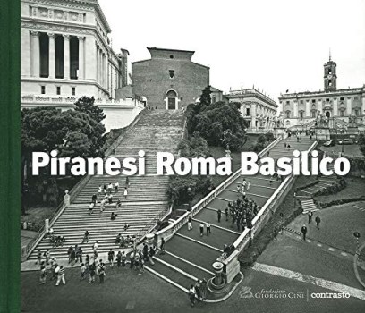 piranesi roma basilico ediz illustrata