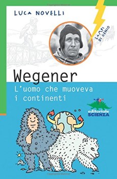 wegener luomo che muoveva i continenti