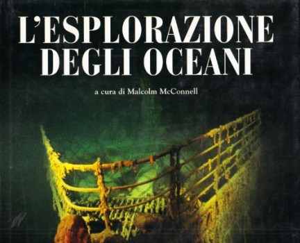 esplorazione degli oceani dalla scoperta del titanic alla teoria de