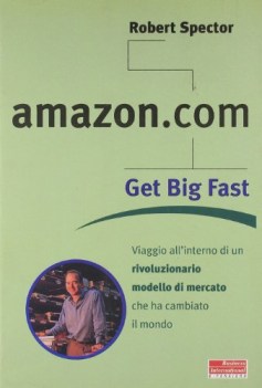 amazon.com get big fast viaggio all\'interno di un rivoluzionario