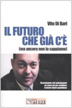 futuro che c\'e gia ma ancora non lo sappiamo