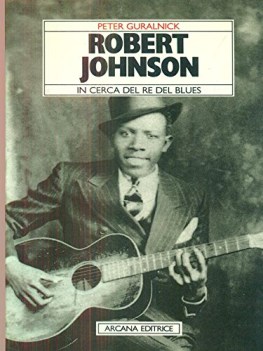 robert johnson in cerca del re del blues