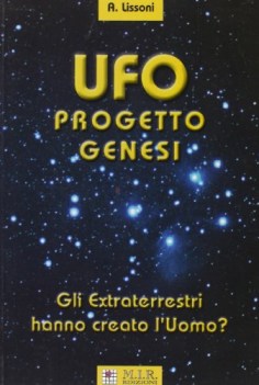 ufo progetto genesi gli extraterrestri hanno creato l\'uomo?