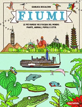 fiumi le piu famose vie d\'acqua del mondo piante animali popoli