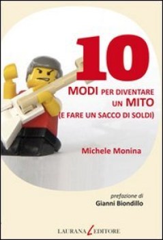 10 modi per diventare un mito e fare un sacco di soldi