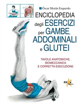 enciclopedia degli esercizi per gambe addominali e glutei tavole ana