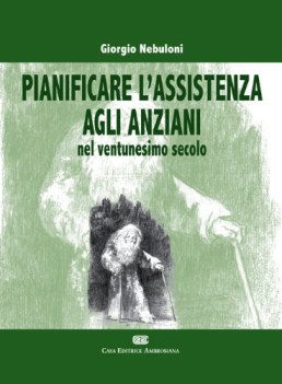 pianificare l\'assistenza agli anziani nel ventunesimo secolo