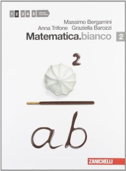 matematica.bianco 2 matematica x superiori