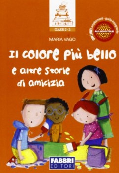 colore piu bello e altre storie di amici parascol.elementare