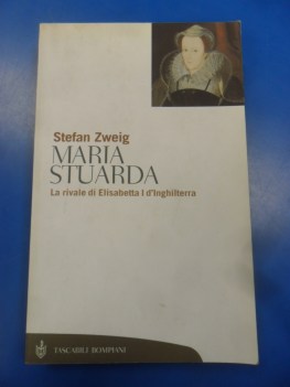 maria stuarda. la rivale di elisabetta I d\'inghilterra