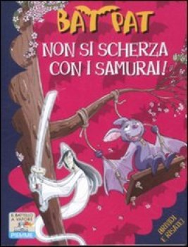 non si scherza con i samurai! (bat pat 12)