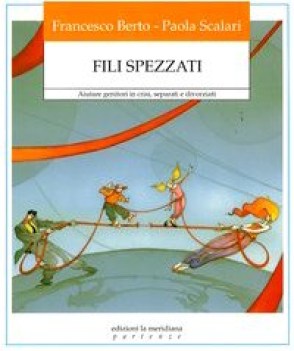 fili spezzati aiutare genitori in crisi separati e divorziati