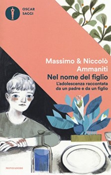 nel nome del figlio l\'adolescenza raccontata da un padre e da un figlio