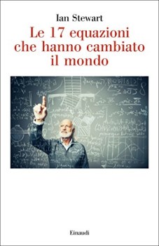 17 equazioni che hanno cambiato il mondo