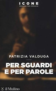 per sguardi e per parole