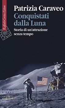 conquistati dalla luna storia di un\' attrazione senza tempo