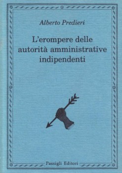 l\'erompere delle autorit amministrative indipendenti