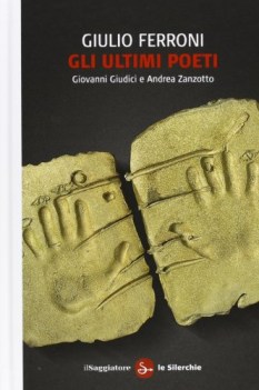 ultimi poeti giovanni giudici e andrea zanzotto