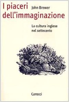 piaceri dell\'immaginazione la cultura inglese nel settecento