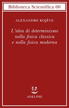 idea di determinismo nella fisica classica e nella fisica moderna