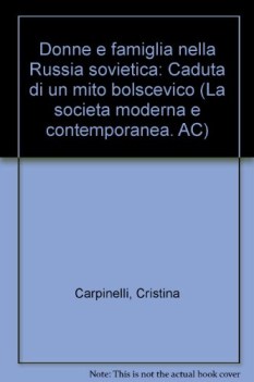 donne e famiglia nella russia sovietica caduta di un mito bolscevico