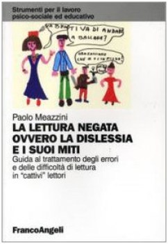 lettura negata ovvero la dislessia e i suoi miti guida al trattame