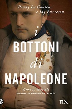 bottoni di napoleone come 17 molecole hanno cambiato la storia