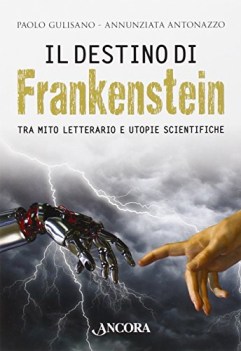 destino di frankenstein tra mito letterario e utopie scientifiche