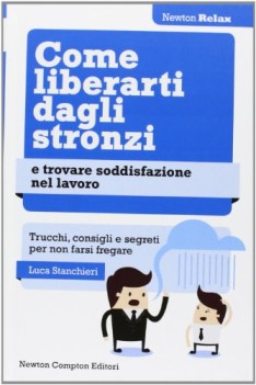 come liberarti dagli stronzi e trovare soddisfazione nel lavoro