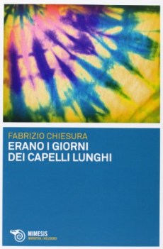 erano i giorni dei capelli lunghi