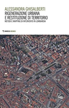 rigenerazione urbana e restituzione di territorio metodi e mapping di