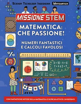 matematica che passione numeri fantastici e calcoli favolosi missione stem