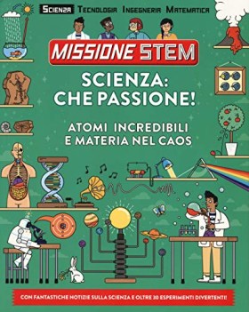 scienza che passione atomi incredibili e materia nel caos missione stem