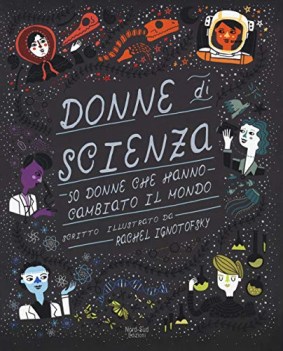 donne di scienza 50 donne che hanno cambiato il mondo ediz. a colori