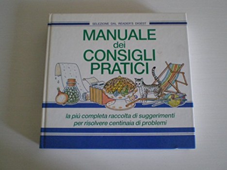 manuale dei consigli pratici la pi completa raccolta di suggeriment