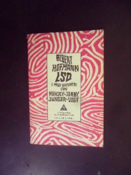 LSD i miei incontri con Huxley Leary Junger Vogt