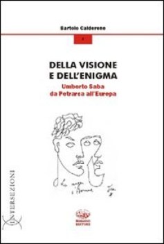 della visione e dell\'enigma (umberto saba da petrarca all\'europa)