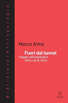 fuori dal tunnel viaggio antropologico nella val di susa