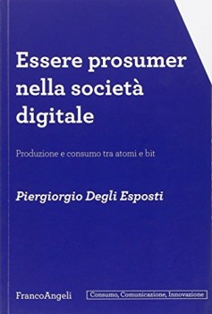 Essere prosumer nella societa digitale. Produzione e consumo